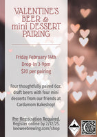 SOLD OUT - Valentine's Day Beer & mini Dessert Pairing - Sign Up Only